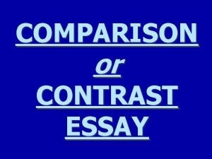 COMPARISON or CONTRAST ESSAY 2 PREWRITING PREWRITING q