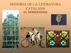 HISTRIA DE LA LITERATURA CATALANA EL MODERNISME En