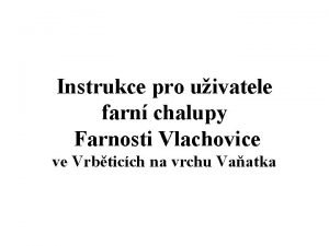 Instrukce pro uivatele farn chalupy Farnosti Vlachovice ve