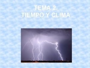 TEMA 2 TIEMPO Y CLIMA 1 La atmsfera