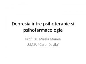 Depresia intre psihoterapie si psihofarmacologie Prof Dr Mirela