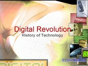 Digital Revolution History of Technology PPT History of