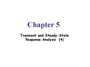 Chapter 5 Transient and SteadyState Response Analysis 4