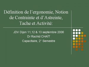 Dfinition de lergonomie Notion de Contrainte et dAstreinte