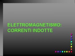 ELETTROMAGNETISMO CORRENTI INDOTTE Indice degli argomenti Flusso di