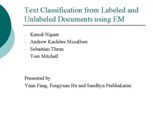 Text Classification from Labeled and Unlabeled Documents using