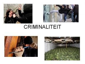 CRIMINALITEIT Hoe doe je het Wat is crimineel