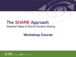 The SHARE Approach Essential Steps of Shared Decision