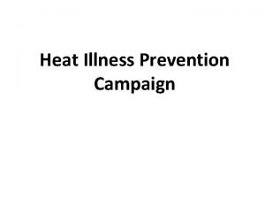 Heat Illness Prevention Campaign Heat Illness Matter of