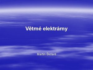 Vtrn elektrrny Martin krlant Vtrn elektrrny Kam je