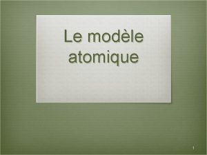 Le modle atomique 1 Les points essentiels v