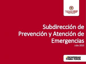 Subdireccin de Prevencin y Atencin de Emergencias Julio