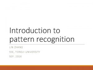 Introduction to pattern recognition LIN ZHAN G SSE