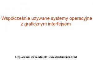 Wspczenie uywane systemy operacyjne z graficznym interfejsem http