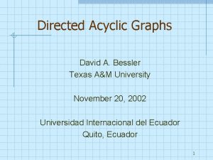 Directed Acyclic Graphs David A Bessler Texas AM