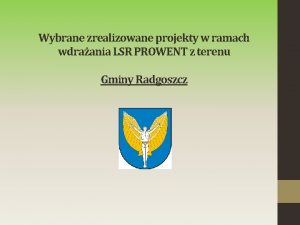 Wybrane zrealizowane projekty w ramach wdraania LSR PROWENT