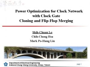Power Optimization for Clock Network with Clock Gate Power Optimization for Clock Network with Clock Gate