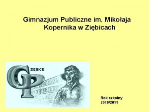 Gimnazjum Publiczne im Mikoaja Kopernika w Zibicach Rok