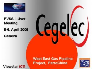 West East Pipeline Project PVSS II Users Meeting