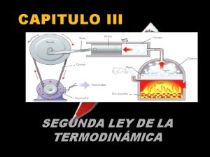 Segunda ley de la termodinamica Segunda ley de la termodinamica