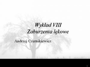 Wykad VIII Zaburzenia lkowe Andrzej Czernikiewicz 1 2