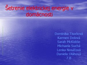 etrenie elektrickej energie v domcnosti Dominika Tisoov Karmen