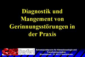 Diagnostik und Mangement von Gerinnungsstrungen in der Praxis