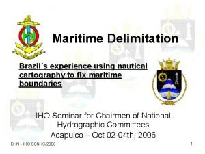 Maritime Delimitation Brazils experience using nautical cartography to