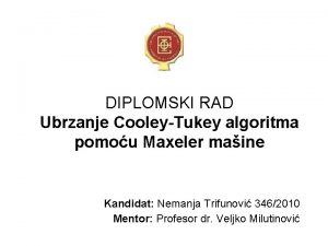 DIPLOMSKI RAD Ubrzanje CooleyTukey algoritma pomou Maxeler maine