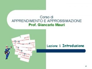 Corso di APPRENDIMENTO E APPROSSIMAZIONE Prof Giancarlo Mauri