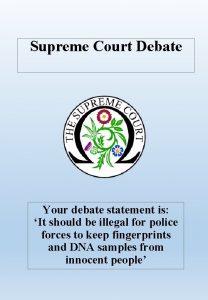 Supreme Court Debate Your debate statement is It