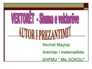 Nexhat Makaj Arsimtar i matematiks SHFMU Mic SOKOLI