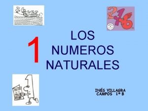 LOS NUMEROS NATURALES INS VILLAGRA CAMPOS 1 B