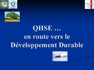 QHSE en route vers le Dveloppement Durable Sommaire