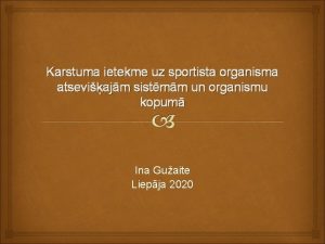 Karstuma ietekme uz sportista organisma atseviajm sistmm un