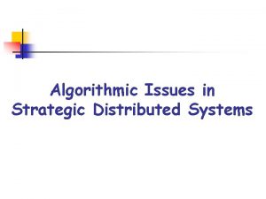 Algorithmic Issues in Strategic Distributed Systems Suggested readings