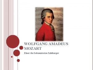 WOLFGANG AMADEUS MOZART Einer der bekanntesten Salzburger 27