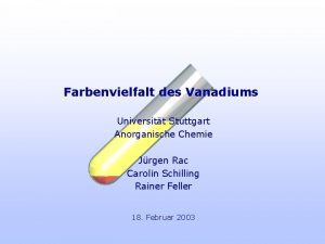 Farbenvielfalt des Vanadiums Universitt Stuttgart Anorganische Chemie Jrgen