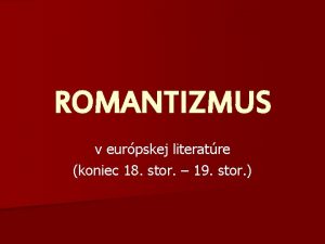 Znaky romantizmu Znaky romantizmu