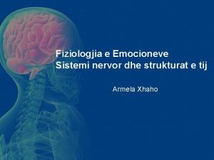 Fiziologjia e Emocioneve Sistemi nervor dhe strukturat e