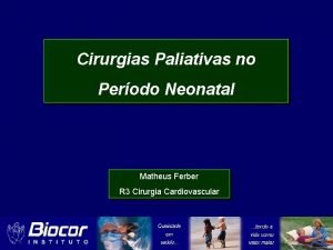 Cirurgias Paliativas no Perodo Neonatal Matheus Ferber R