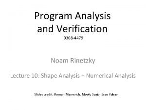 Program Analysis and Verification 0368 4479 Noam Rinetzky