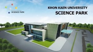 KHON KAEN UNIVERSITY SCIENCE PARK OFFICE NORTHEASTERN SCIENCE