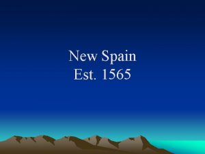 New Spain Est 1565 Do Now Talk to