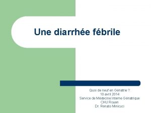 Une diarrhe fbrile Quoi de neuf en Griatrie