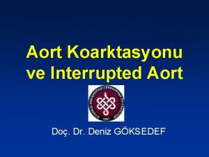 Aort Koarktasyonu ve Interrupted Aort Do Dr Deniz