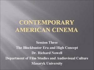 CONTEMPORARY AMERICAN CINEMA Session Three The Blockbuster Era