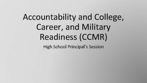 Accountability and College Career and Military Readiness CCMR