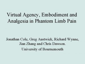 Virtual Agency Embodiment and Analgesia in Phantom Limb