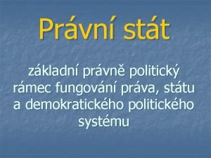 Prvn stt zkladn prvn politick rmec fungovn prva